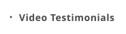 Video Testimonials