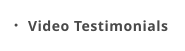 Video Testimonials